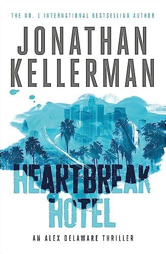 HEARTBREAK HOTEL: A TWISTING PSYCHOLOGICAL THRILLER : Kellerman ...