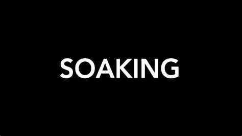 Urban Dictionary Definition - Soaking - YouTube