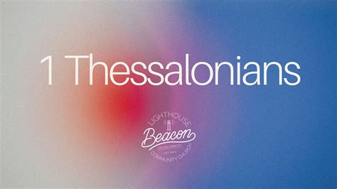 Three Encouragements for the School Year (1 Thessalonians 1:1-5 ...