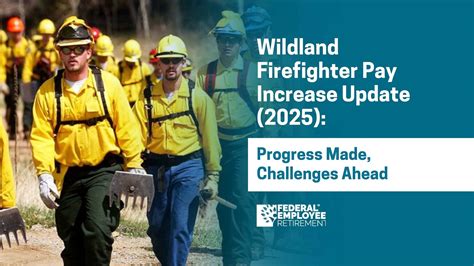 Wildland Firefighter Pay Increase Update 2025 - Key details of the pay ...