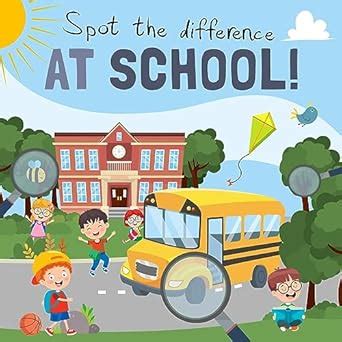 Spot the Difference - At School!: A Fun Search and Solve Book for 3-6 ...