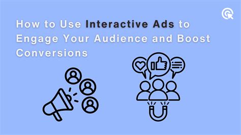 How to Use Interactive Ads to Engage Your Audience and Boost Conversions?