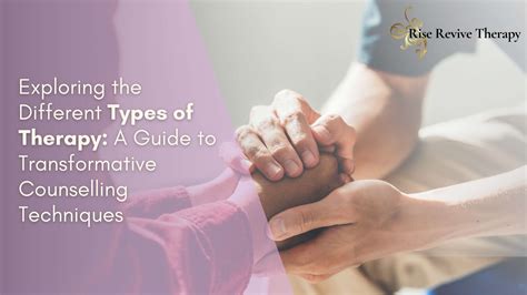Exploring the Different Types of Therapy: A Guide to Transformative Counselling Techniques