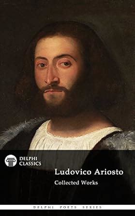 Poetical Works of Ludovico Ariosto - Complete Orlando Furioso (Delphi ...