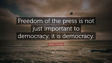 Walter Cronkite Quote: “Freedom of the press is not just important to ...