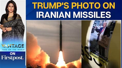 Iran Releases Images Of Missiles Bearing Trump's Photo | Vantage With ...