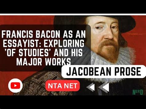 Francis Bacon as an Essayist: Exploring 'Of Studies' and His Major ...