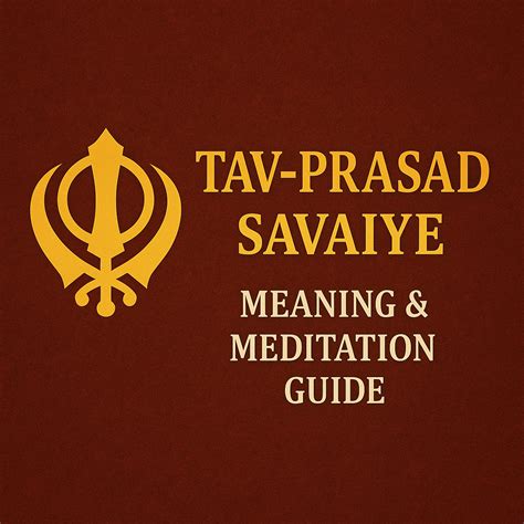 Tav-Prasad Savaiye: Meaning, Meditation & Daily Significance