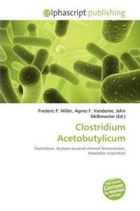 Clostridium Acetobutylicum: Buy Clostridium Acetobutylicum by unknown ...