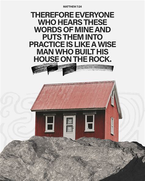 "Therefore everyone who hears these words of mine and puts them into ...
