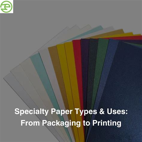 Specialty Paper Types & Uses: From Packaging to Printing | Edicon Paper ...