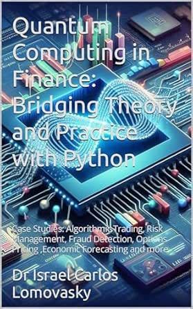 Quantum Computing in Finance: Bridging Theory and Practice with Python ...