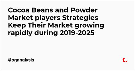 Cocoa Beans and Powder Market players Strategies Keep Their Market ...