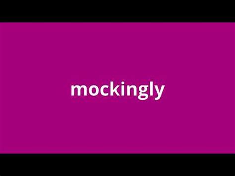 what is the meaning of mockingly. - YouTube