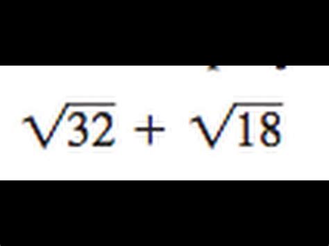 Simplify sqrt(32) + sqrt(18) - YouTube