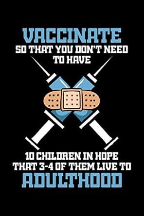 Buy Vaccinate So That You Don't Need To Have 10 Children in Hope That 3 ...