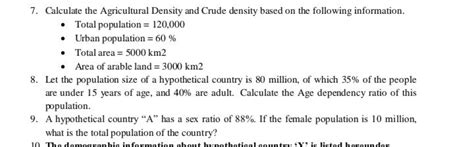 7. Calculate the Agricultural Density and Crude density based on the foll..