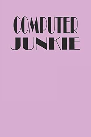 Buy Computer Junkie: Funny Nerd Girls Notebook 6" x 9" 120 Page (60 ...