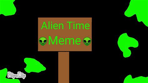 Image result for Alien Time Meme