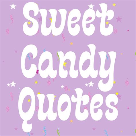 These Sweet Candy Quotes are full of sweet, funy, and inspirational ...