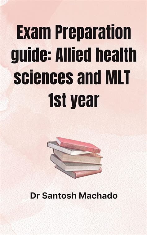 Exam Preparation guide Allied health sciences and MLT 1st year : Dr ...