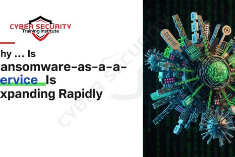 Why Ransomware-as-a-Service Is Expanding Rapidly - Cyber Security ...