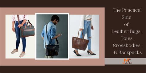 The Practical Side of Leather Bags: Totes, Crossbodies, and Backpacks ...