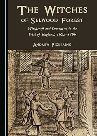 Buy The Witches of Selwood Forest: Witchcraft and Demonism in the West ...