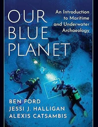 Our Blue Planet: An Introduction to Maritime and Underwater Archaeology ...
