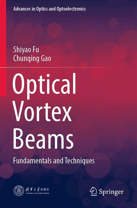 Optical Vortex Beams: Fundamentals and Techniques : Fu, Shiyao, Gao ...