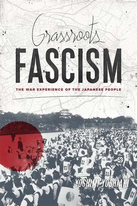 Grassroots Fascism: The War Experience of the Japanese People ...