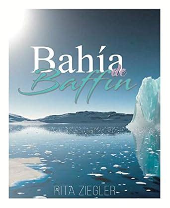 La Bahía de Baffin y sus Secretos Ocultos (Spanish Edition) eBook ...