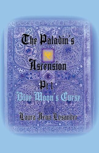 The Paladin's Ascension Pt 1 Blue Moon's Curse (Tales of Good and Evil ...