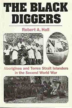Buy The Black Diggers: Aborigines and Torres Strait Islanders in the ...