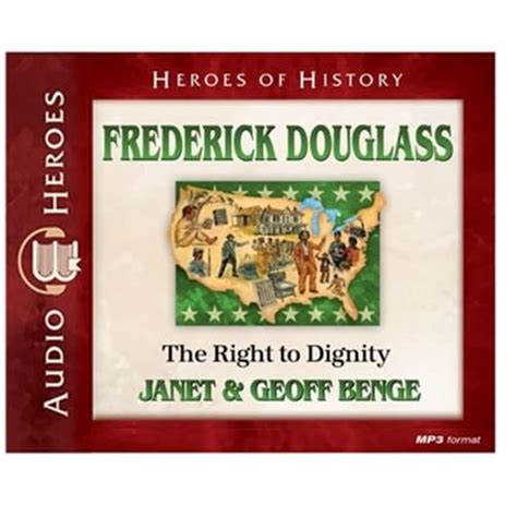 Frederick Douglass: The Right to Dignity (Heroes of History) : Benge ...