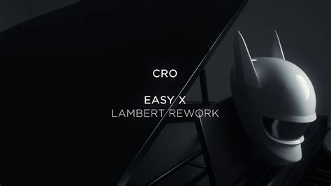 CRO & LAMBERT – EASY X LAMBERT REWORK (Visualizer) – rappers.in Radar
