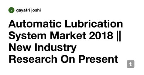 Automatic Lubrication System Market 2018 || New Industry Research On ...