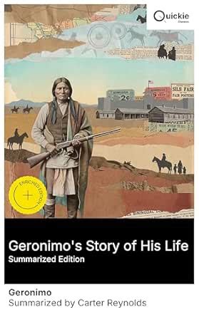 Geronimo's Story of His Life (Summarized Edition): Enriched edition. A ...