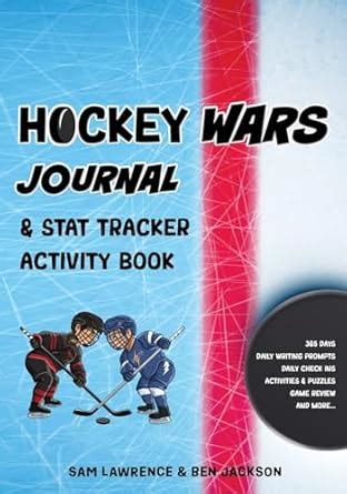 Hockey Wars Journal: Stat Tracker Activity Book: 0 : Lawrence, Sam ...