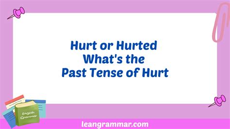 Hurt or Hurted: Understanding the Past Tense of 'Hurt'