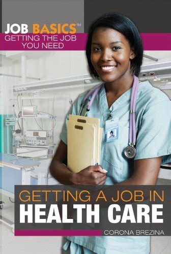 Buy Getting a Job in Health Care (Job Basics: Getting the Job You Need ...