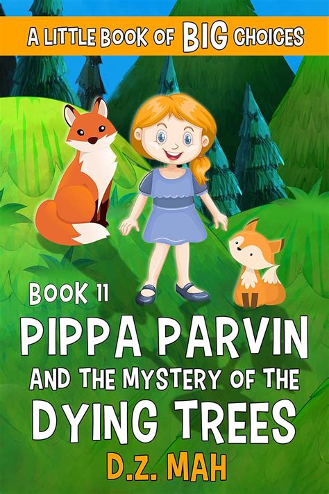 Pippa Parvin and the Mystery of the Dying Trees: A Little Book of BIG ...