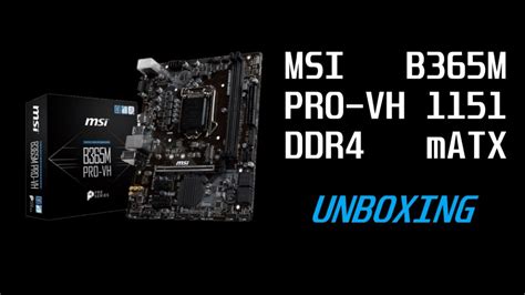MSI B365M PRO-VH 1151 DDR4 mATX Unboxing - YouTube