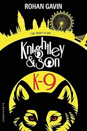 K-9 (Knightley and Son) : Gavin, Rohan: Amazon.in: Books