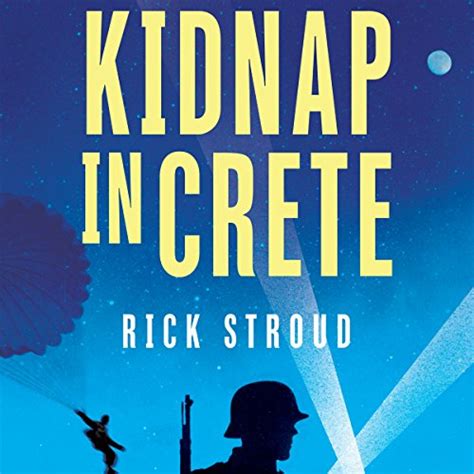 Kidnap in Crete: The True Story of the Abduction of a Nazi General ...