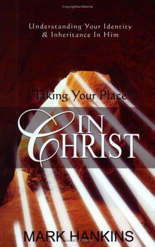 Taking Your Place in Christ: Understanding Your Identity and ...