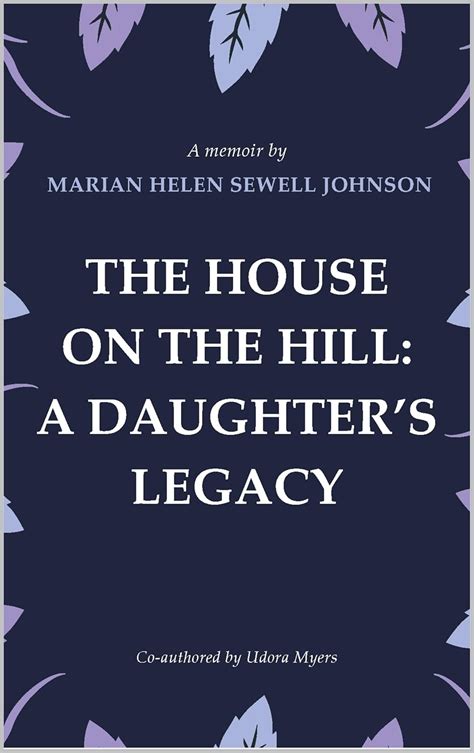 The House on the Hill: A Daughter's Legacy eBook : Johnson, Marian ...