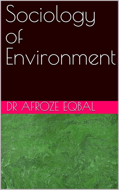 Sociology of Environment eBook : EQBAL, DR AFROZE: Amazon.in: Kindle Store
