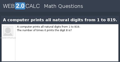 View question - A computer prints all natural digits from 1 to 819.