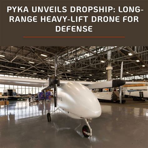 Pyka Unveils DropShip: Long-Range Heavy-Lift Drone for Defense